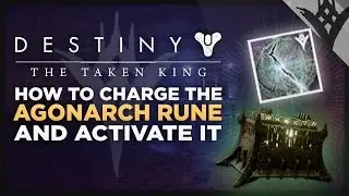Destiny: The Taken King - How To Charge And Activate The Agonarch Rune Plus Its Rewards