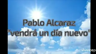 Pablo Alcaraz - Vendrá un Día Nuevo