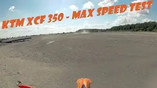KTM XCF 350 - MAX SPEED TEST