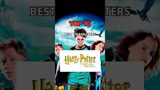 Top 10 Best Characters in Harry Potter and the Prisoner of Azkaban 🌕✨