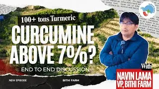 An Open Discussion About Turmeric with Navin Lama  ||  Bithi Farm