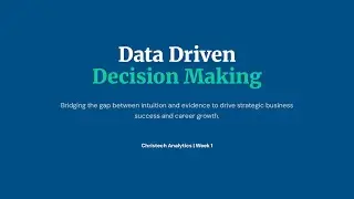 Mastering Data-Driven Decision Making: Driving Business Value Through Data