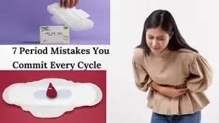 Period Mistakes Every Girl Should Avoid