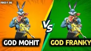 God Mohit🤬 vs God Franky 👿