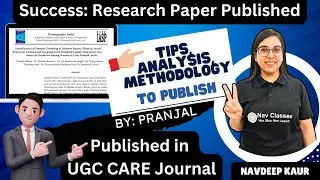 Research Paper Success: UGC CARE Journal Publication | Analysis, Tips | Pranjal | Navdeep Kaur Mam