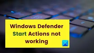 Windows Defender Start Actions not working