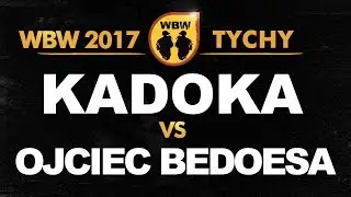OJCIEC BEDOESA vs KADOKA 🎤 WBW 2017 🎤 Tychy (baraż) Freestyle Battle