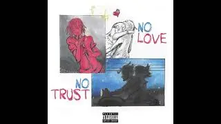 Juice WRLD - ​No Love, No Trust 999  (Extended) (Unreleased)