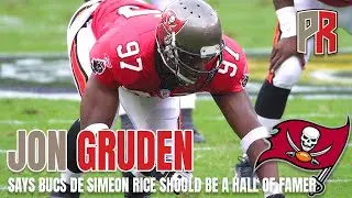 JON GRUDEN Says Bucs DE Simeon Rice Should Be A Hall Of Famer