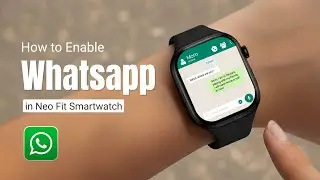 How to Enable Whatsapp in Sekyo Neo Fit Smartwatch
