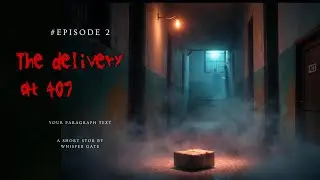 The Delivery At 407 | HORROR PHENOMENA | WHISPER GATE