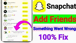 Snapchat Friend Request Not Sending | Something Went Wrong Snapchat Add Friend | 100% Working Tricks