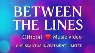 Between the Lines 🎶 | Official Music Video | Chrissantus Investment Limited