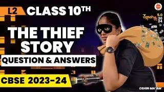 Class 10 English | The Thief Story Question and Answers | English Class 10th Preparation | CBSE 2024