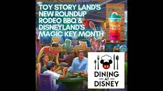 Toy Story Land's Roundup Rodeo BBQ and Disneyland's Magic Key Month