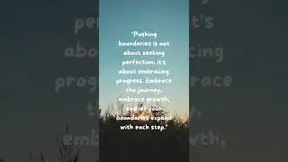 Pushing Boundaries: Embrace the Thrill of Possibility