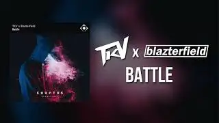 TKV & Blazterfield - Battle [Official Audio] 👊