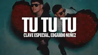 Clave Especial, Edgardo Nu&ntilde;ez - TU TU TU (LETRA) Mija arreglate ponte Bonita 🌹