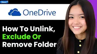 How to Unlink, Exclude or Remove a Folder From Onedrive in Windows 11/10 2026 (Step By Step)