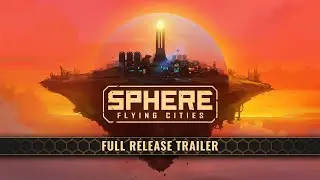 SPHERE - FLYING CITIES - RELEASE TRAILER