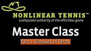 Nonlinear Tennis&trade; Masterclass Pt.1: Glossary: Terms of the Natural Game