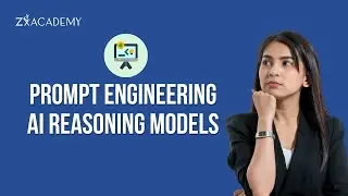 Prompt Engineering & AI Reasoning Models Explained | Build Smarter AI Prompts | Zx Academy