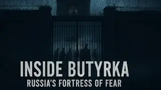 Inside Butyrka Prison: Russia’s Infamous Fortress of Fear