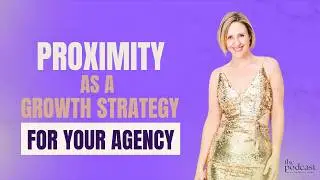 Proximity as a Growth Strategy for your Agency