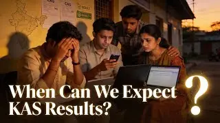 WHEN CAN WE EXPECT KAS MAINS RESULTS ? WHAT CAN WE DO IF THE KAS RESULTS WONT COME ?