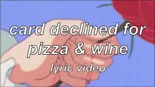 stevie dinner &mdash; card declined for pizza & wine | lyric video