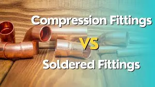 What is the difference between a compression fitting and a soldered fitting?