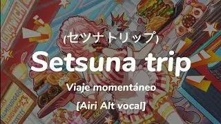 Setsuna trip [Airi Alt vocal] - Sub espa&ntilde;ol / Romanji - Letra - Project Sekai