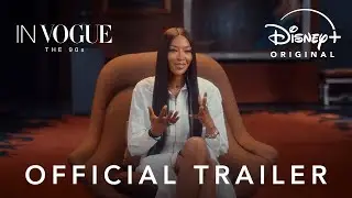 In Vogue: The 90s | Official Trailer | Disney+