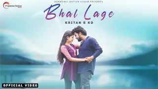 Bhal Lage | Kritan S KD | Darbiyan Konwar | Budhin Khanikar | Subham Debnath |New Assamese Song 2021