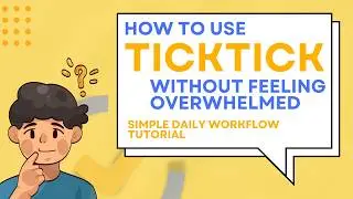 How to Use TickTick Without Feeling Overwhelmed | Simple Daily Workflow Tutorial