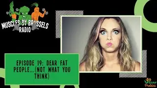 Dear Fat People (Nicole Arbour) | Muscles by Brussels Radio | Ep 19