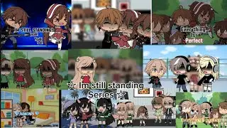 IM STILL STANDING | GACHA LIFE | 10 PART SERIES | 𝙸𝚜𝚊𝚋𝚎𝚕𝚕𝚎 ☆♡