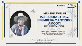 Burial of the Late IS’ABARONGO ENG. BEN MBEBA MANYINDO AMOOTI