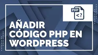 ⌨ Como añadir código PHP en WordPress