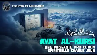Ayat al-Kursi &ndash; Une puissante protection spirituelle chaque jour