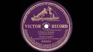1909 Harry Lauder - I Love A Lassie (My Scotch Bluebell)