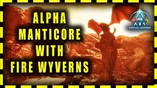 Ark Survival Ascended - Alpha Manticore With Fire Wyverns