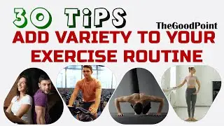 30 tips to add variety to your exercise routine | thegoodpoint