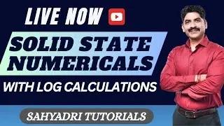 Solid state numericals with log calculations| sahyadri tutorials | live