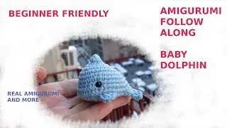 Beginner friendly Baby Dolphin No Sew Crochet Amigurumi Folow Along -- Free Amigurumi Pattern