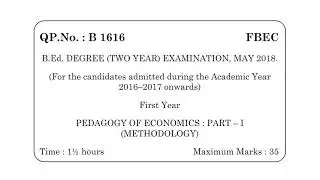 B.Ed., Degree Examination First Year - Pedagogy of Economics question paper 2018