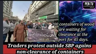 Traders protest outside SBP against non-clearance of containers#pakistan_english_news#TradersProtest