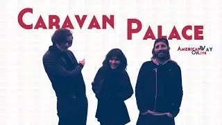 Caravan Palace's American Way Of Live - What the France