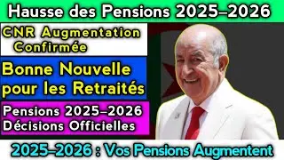 CNR 2025&ndash;2026 : Nouvelle Hausse des Pensions Confirm&eacute;e pour Tous les Retrait&eacute;s Alg&eacute;riens