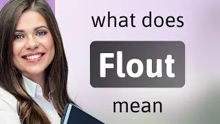 Flout &bull; definition of FLOUT
